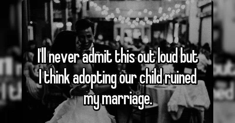 People Confess That Adopting A Child Might Have Ruined Their Marriage