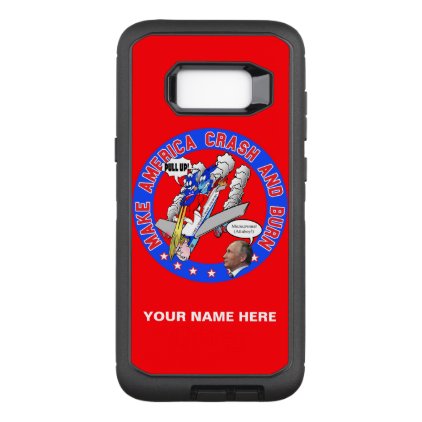 Make America Crash &amp; Burn OtterBox Defender Samsung Galaxy S8+ Case