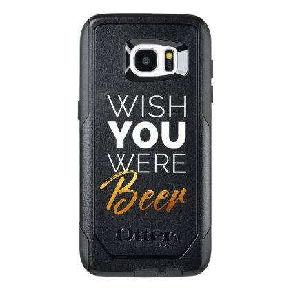 Wish your were Beer OtterBox Samsung Galaxy S7 Edge Case