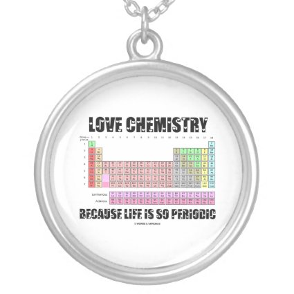 Love Chemistry Because Life Is So Periodic Necklace
